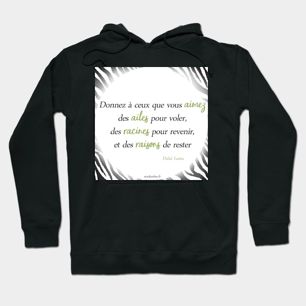 Inspirational quote from the Dalai Lama "Give those you love wings to fly, roots to return, and reasons to stay" Hoodie by AudreyJanvier